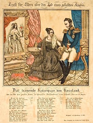 Bild des Verkufers fr NIKOLAUS I., Zar von Ruland (1796 - 1855). - Bilderbogen. "Das trauernde Kaiserpaar von Russland, ber den Tod ihres geliebten Kindes, der Prinzessin Alexandrine" usw. Ganzfiguren des Kaisers und seiner Gemahlin Charlotte, der ltesten Tochter Knig Friedrich Wilhelms III. von Preuen, in Trauer vor einem Gemlde ihrer verstorbenen Tochter, unten fnfstrophiges Trostgedicht. zum Verkauf von Peter Bierl Buch- & Kunstantiquariat Inh.: Andrea Bierl