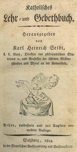 Bild des Verkufers fr GEBETBUCH. - Seibt, Karl Heinrich (Hrsg.). Katholisches Lehr= und Gebethbuch. zum Verkauf von Peter Bierl Buch- & Kunstantiquariat Inh.: Andrea Bierl