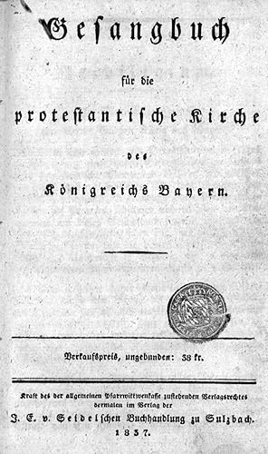 Bild des Verkufers fr GESANGBUCH. - Bayern. - Gesangbuch fr die protestantische Kirche des Knigreichs Bayern. zum Verkauf von Peter Bierl Buch- & Kunstantiquariat Inh.: Andrea Bierl