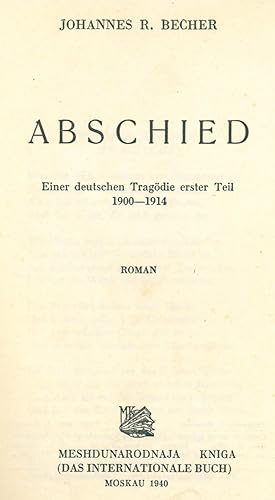 Becher, Johannes R. Abschied. Einer deutschen Tragödie erster Teil 1900-1914. Roman.