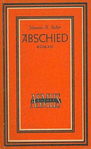 Becher, Johannes R. Abschied. Eine deutsche Tragödie: 1900 - 1914. Roman.