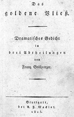 Grillparzer, Franz. Das goldene Vließ. Dramatisches Gedicht in drei Abtheilungen.