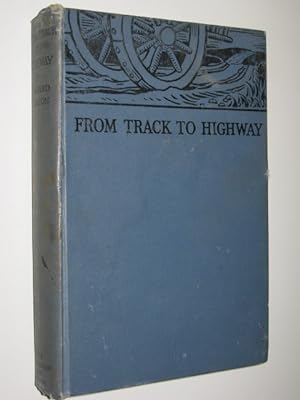 Immagine del venditore per From Track to Highway : A Book of British Roads venduto da Manyhills Books