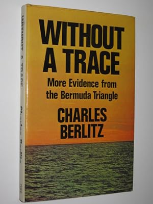 Immagine del venditore per Without a Trace : More Evidence from the Bermuda Triangle venduto da Manyhills Books