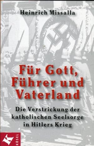 Seller image for Fr Gott, Fhrer und Vaterland. Die Verstrickung der katholischen Seelsorge in Hitlers Krieg. for sale by Antiquariat am Flughafen