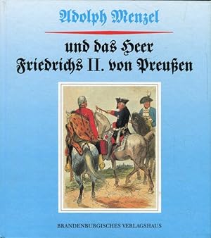 Adolph Menzel und das Heer Friedrichs II. von Preußen