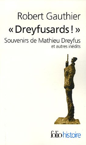 «Dreyfusards !»: Souvenirs de Mathieu Dreyfus et autres inédits