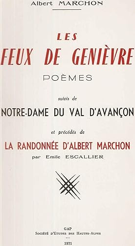 Les feux de Genièvre.Poèmes suivis de Notre-Dame du val d'Avançon et précédés de la Randonnée d'a...