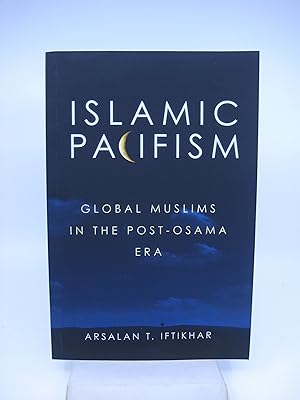 Islamic Pacifism: Global Muslims in the Post-Osama Era