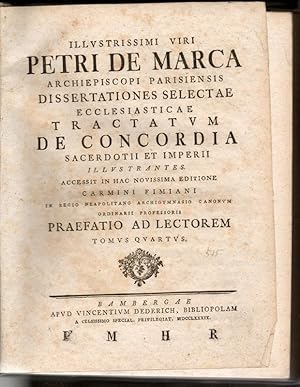 Bild des Verkufers fr Illustrissimi viri Petri De Marca Archiepiscopi parisiensis dissertationes selectae ecclesiasticae tractatum de concordia sacerdotii et imperii, tomus secundus, quartus, quintus. Bearbeitet von Justus Henning Bhmer. zum Verkauf von Wissenschaftliches Antiquariat Kln Dr. Sebastian Peters UG