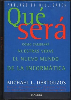 Imagen del vendedor de QUE SERA. COMO CAMBIARA NUESTRAS VIDAS EL NUEVO MUNDO DE LA INFORMATICA. a la venta por Librera Raimundo