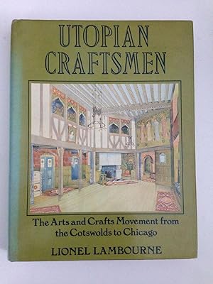 Immagine del venditore per Utopian Craftsmen The Arts and Crafts Movement from the Cotswolds to Chicago venduto da WellRead Books A.B.A.A.