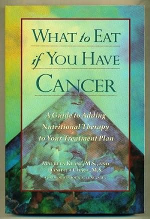 Seller image for WHAT TO EAT IF YOU HAVE CANCER. A guide to adding nutritional therapy to your treatment plan for sale by Ducable Libros