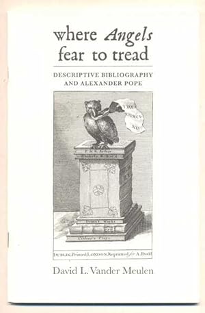 Bild des Verkufers fr Where Angels Fear to Tread: Descriptive Bibliography and Alexander Pope zum Verkauf von Ken Sanders Rare Books, ABAA