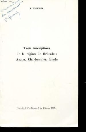 Bild des Verkufers fr TROIS INSCRIPTIONS DE LA REGION DE BRIOUDE : AUZON, HCHARBONNIER, BLESLE / EXTRAIT DE L"ALMANACH DE BRIOUDE 1962". zum Verkauf von Le-Livre