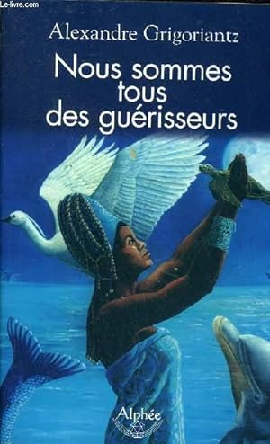 Bild des Verkufers fr NOUS SOMMES TOUS DES GUERISSEURS. zum Verkauf von Le-Livre