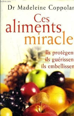 Bild des Verkufers fr CES ALIMENTS MIRACLES - ILS PROTEGENT ILS GUERISSENT ILS EMBELISSENT. zum Verkauf von Le-Livre