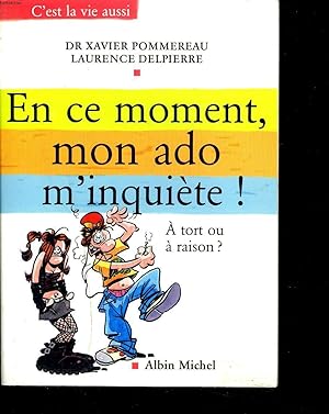 Bild des Verkufers fr EN CE MOMENT MON ADO M'INQUIETE A TORT OU A RAISON ?. zum Verkauf von Le-Livre
