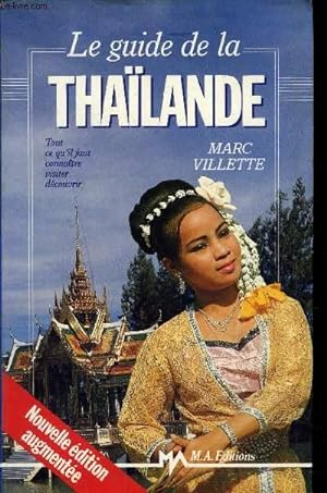 Bild des Verkufers fr LE GUIDE DE LA THAILANDE - TOUT CE QU'IL FAUT CONNAITRE VISITER DECOUVRIR / NOUVELLE EDITION AUGMENTEE . zum Verkauf von Le-Livre