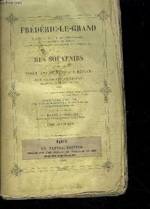 Bild des Verkufers fr FREDERIC LE GRAND OU MES SOUVENIRS DE VINGT ANS DE SEJOUR A BERLIN / 4E EDITION - TOME 4. zum Verkauf von Le-Livre