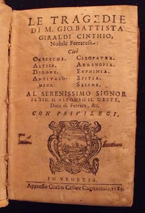 Imagen del vendedor de Le Tragedie di M. Gio. Battista Giraldi Cinthio, Nobile Ferrarese: cioe Orbecche, Altile, Didone, Antivalomeni, Cleopatra, Arrenopia, Evphimia, Epitia, Selene a la venta por Sam Gatteno Books