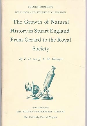 Immagine del venditore per The Growth of Natural History in Stuart England From Gerard to the Royal Society England (Folger Booklets on Tudor and Stuart Civilization Series) venduto da Dorley House Books, Inc.