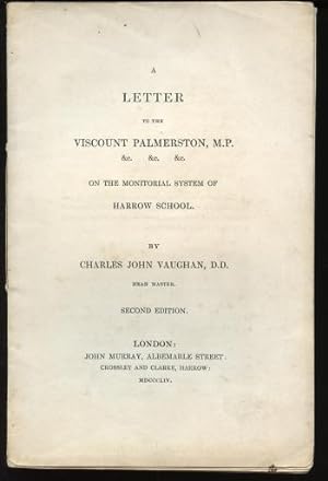 A Letter to the Viscount Palmerston, M. P. & C, on the Monitorial System of Harrow School