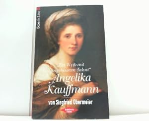 Imagen del vendedor de Ein Weib mit ungeheurem Talent: Angelika Kauffmann. (Reihe: Rebellische Frauen). a la venta por Antiquariat Ehbrecht - Preis inkl. MwSt.