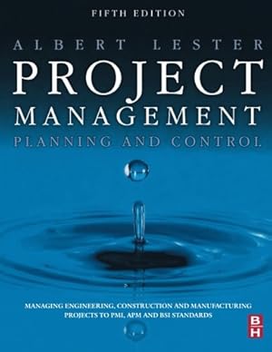 Seller image for Project Management, Planning and Control: Managing Engineering, Construction and Manufacturing Projects to PMI, APM and BSI Standards for sale by Modernes Antiquariat an der Kyll