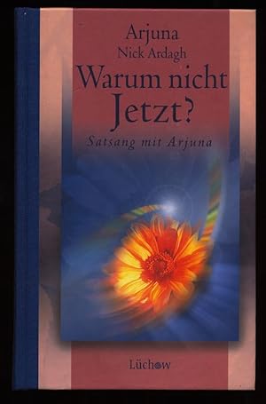 Image du vendeur pour Warum nicht jetzt? Satsang mit Arjuna. mis en vente par Antiquariat Peda