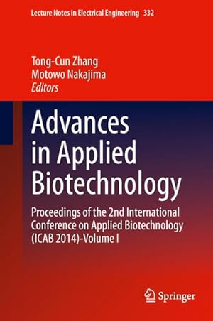 Seller image for Advances in Applied Biotechnology : Proceedings of the 2nd International Conference on Applied Biotechnology (ICAB 2014)-Volume I for sale by AHA-BUCH GmbH