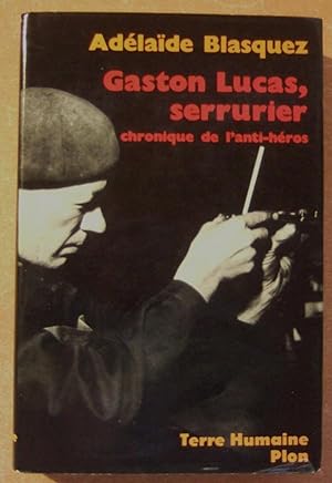Image du vendeur pour Gaston Lucas, serrurier. Chronique de l'anti-hros. mis en vente par Domifasol