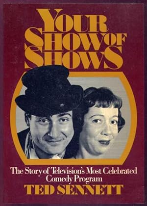 Seller image for YOUR SHOW OF SHOWS - The Story of Television's Most Celebrated Comedy Program for sale by Roger Godden