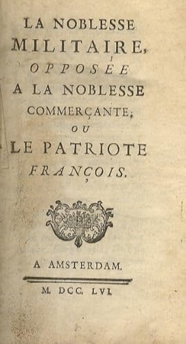 La noblesse militaire, opposée à la noblesse commerçante; ou Le patriote françois.