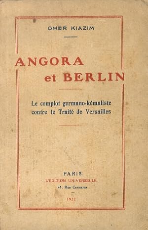 Angora et Berlin. Le complot germano-kémaliste contre le Traité de Versailles.