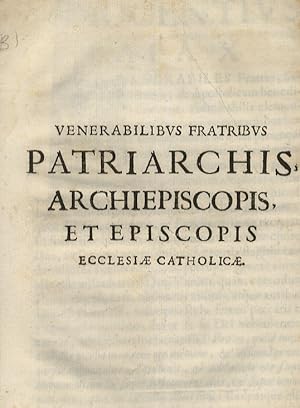 Venerabilibus fratribus patriarchis, archiepiscopis, et episcopis Ecclesiae Catholicae.