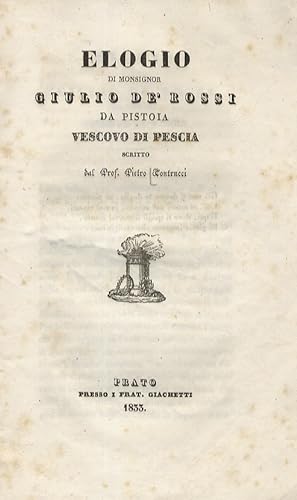 Elogio di monsignor Giulio de' Rossi da Pistoia vescovo di Pescia [.].