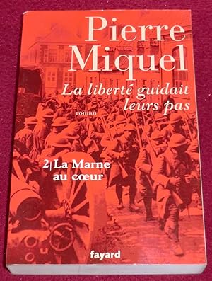 Seller image for La libert guidait leurs pas - 2. LA MARNE AU COEUR for sale by LE BOUQUINISTE