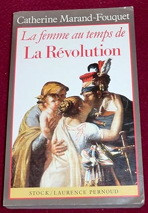 Image du vendeur pour LA FEMME AU TEMPS DE LA REVOLUTION mis en vente par LE BOUQUINISTE