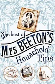 Seller image for The Best of Mrs Beeton's Household Tips for sale by Alpha 2 Omega Books BA