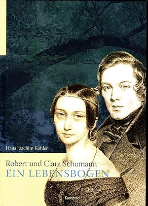 Robert und Clara Schumann - ein Lebensbogen