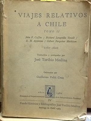 Viajes relativos a Chile. Tomo II. Traducidos y prologados por José Toribio Medina. Ordenados y p...