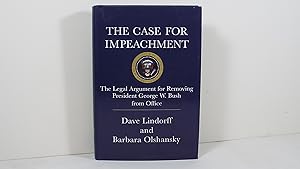 Seller image for The Case for Impeachment: The Legal Argument for Removing President George W. Bush from Office for sale by Gene The Book Peddler