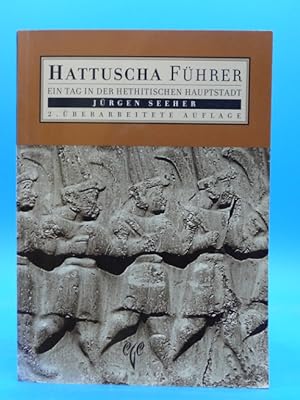 Hattuscha - Führer. - Ein Tag in der Hetitischen Hauptstadt.