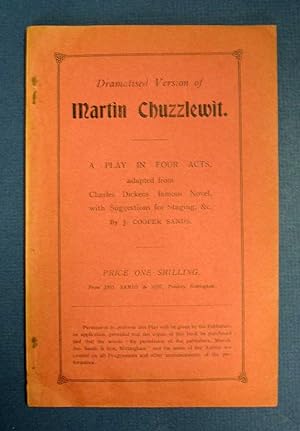Dramatised Version of MARTIN CHUZZLEWIT. A Play in Four Acts