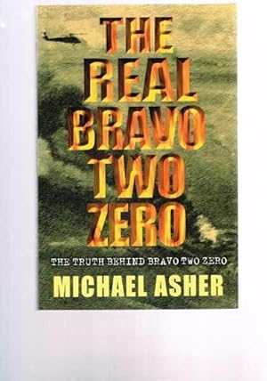 The Real Bravo Two Zero : The Truth Behind Bravo Two Zero
