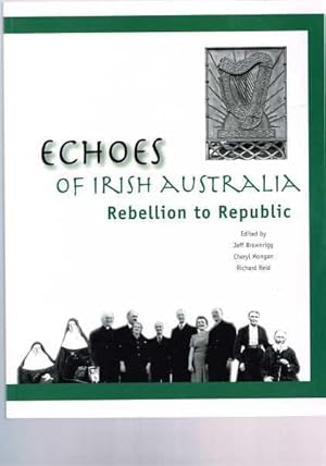 Bild des Verkufers fr Echoes of Irish Australia: Rebellion to Republic - A Collection of Essays zum Verkauf von Berry Books