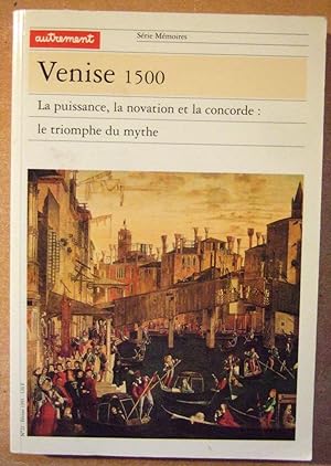 Imagen del vendedor de Venise 1500 - La puissance, la novation et la concorde : le triomphe du Mythe a la venta por Domifasol
