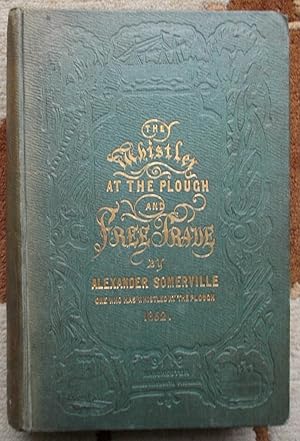 Seller image for Free Trade and the League,a Biographic History Etc.[being the 2nd.volume of "The Whistler at the Plough] for sale by Springwell Books