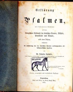 Immagine del venditore per Erklrungen der Psalmen mit besonderen Rcksicht auf deren liturgischen Gebrauch im rmische Brevier, Missale,Pontisicale und Rituale, nebst einem Anhang, enthaltend die Erklrungen der im rmischen Brevier vorkommenden alt - und neutestamentlichen Cantica. venduto da Ant. Abrechnungs- und Forstservice ISHGW